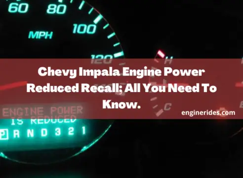 Chevy Impala Engine Power Reduced Recall; All You Need To Know