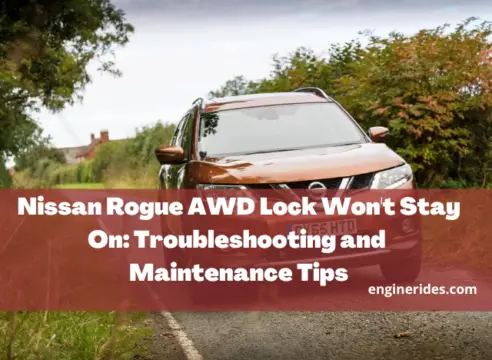 Nissan Rogue AWD Lock Won’t Stay On: Troubleshooting and Maintenance Tips
