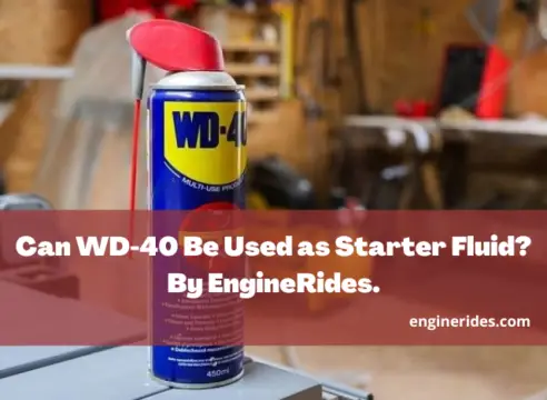 Can WD-40 Be Used as Starter Fluid? By EngineRides