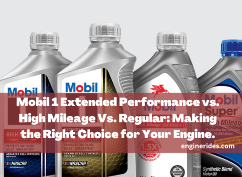 Mobil 1 Extended Performance vs. High Mileage Vs. Regular: Making the Right Choice for Your Engine