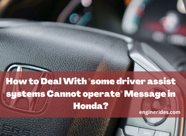 How to Deal With “some driver assist systems Cannot operate” Message in Honda?