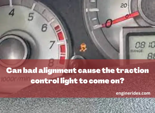 Can bad alignment cause the traction control light to come on?
