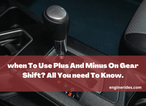 when To Use Plus And Minus On Gear Shift? All You need To Know