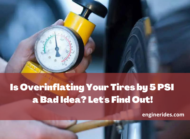 Is Overinflating Your Tires by 5 PSI a Bad Idea? Let’s Find Out!