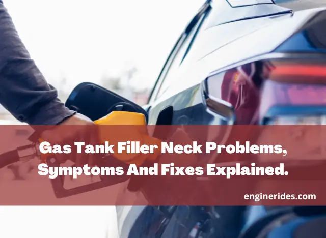 Gas Tank Filler Neck Problems, Symptoms And Fixes Explained