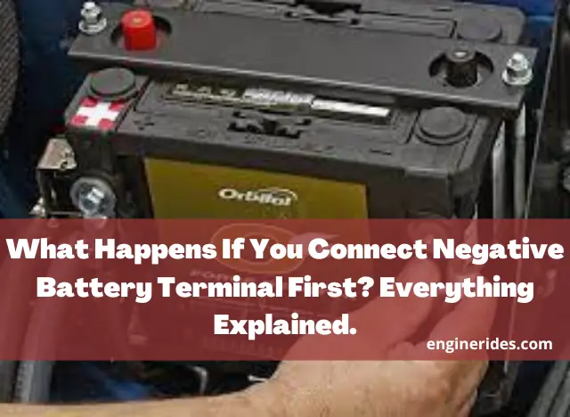 What Happens If You Connect Negative Battery Terminal First? Everything Explained