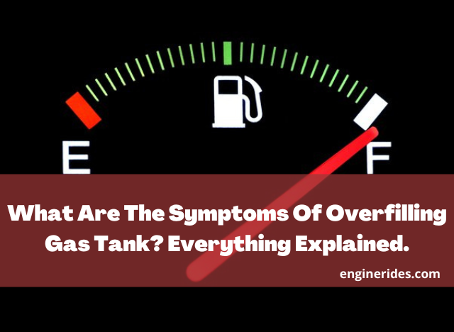 What Are The Symptoms Of Overfilling Gas Tank? Everything Explained