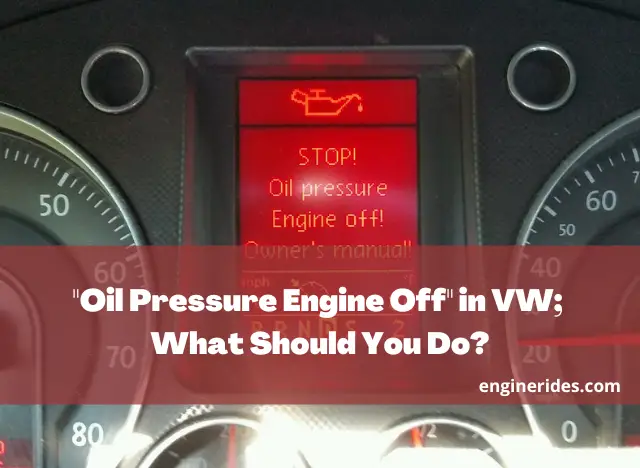 “Oil Pressure Engine Off” in VW; What Should You Do?