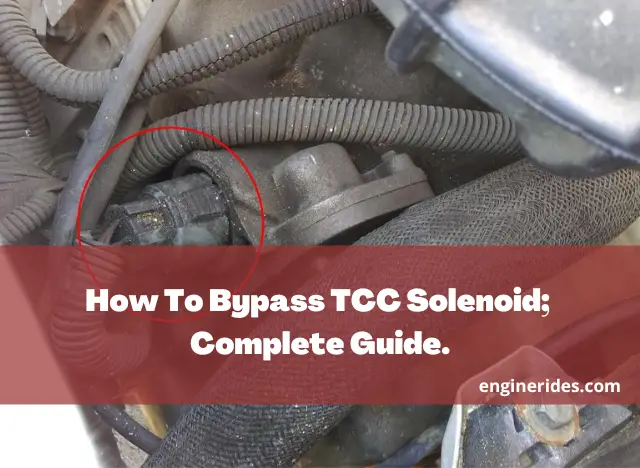 How To Bypass TCC Solenoid; Complete Guide
