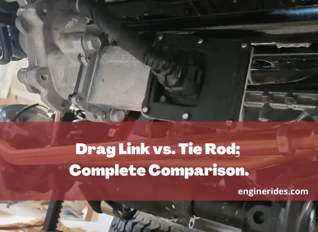 Drag Link vs. Tie Rod; Complete Comparison