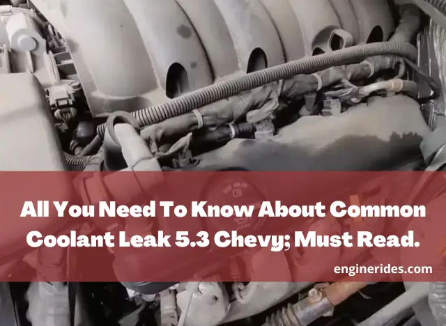 All You Need To Know About Common Coolant Leak 5.3 Chevy; Must Read