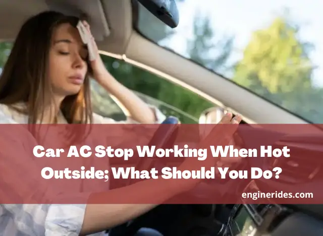 Car AC Stop Working When Hot Outside; What Should You Do? 