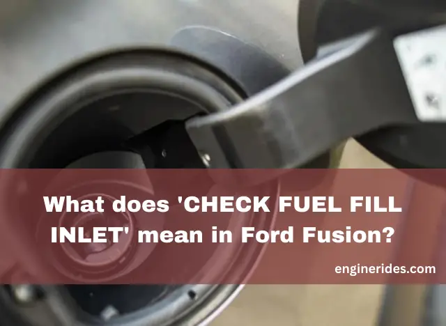 What does ‘CHECK FUEL FILL INLET’ mean in Ford Fusion?